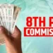 8th Pay Commission: পেঞ্চনৰ পৰা গ্ৰেচুইটিলৈ, কেন্দ্ৰীয় কৰ্মচাৰীয়ে উত্থাপন কৰিছে ৩টা ডাঙৰ দাবী